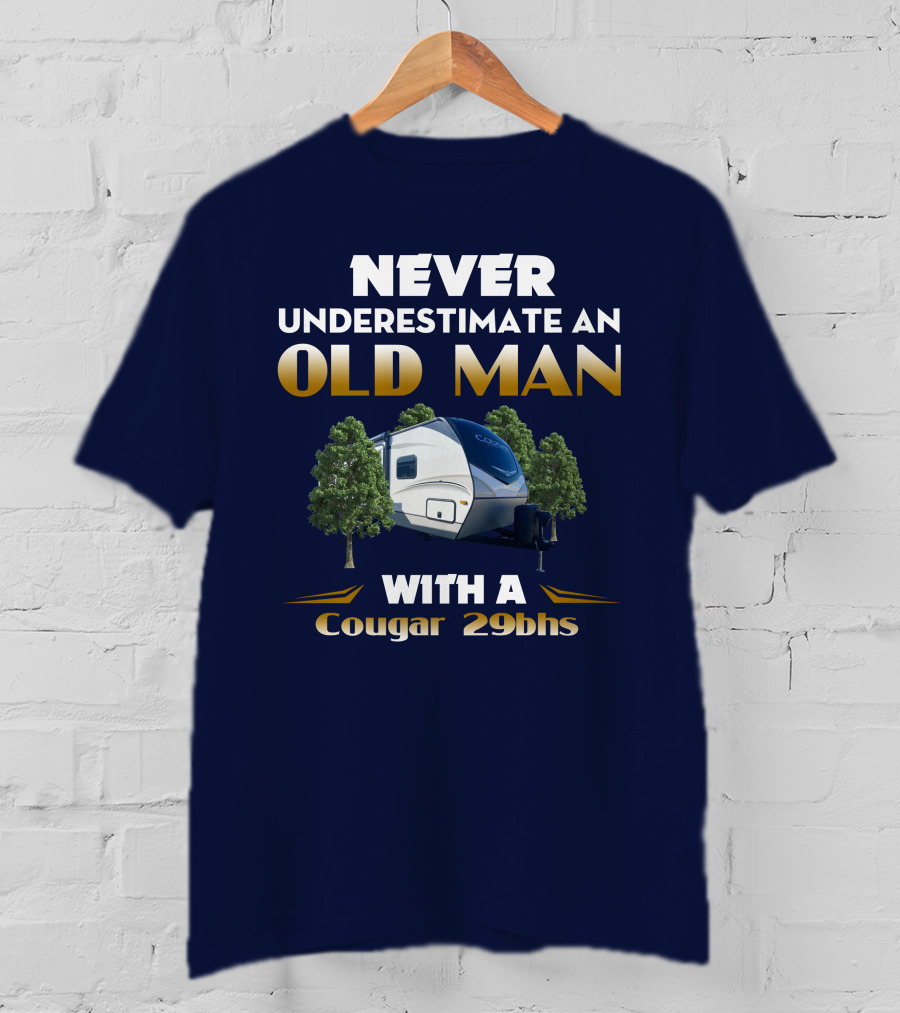 NEVER UNDERESTIMATE AN OLD MAN WITH A Cougar 29BHS T-Shirt