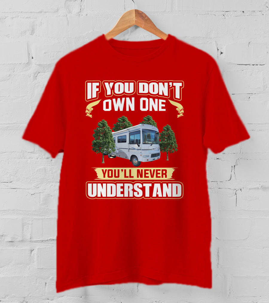 If You Don't Own One You'll Never Understand Sightseer 29R T-Shirt