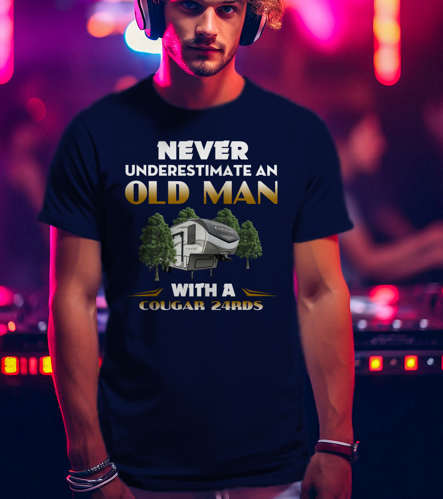 NEVER UNDERESTIMATE AN OLD MAN WITH A COUGAR 24RDS T-Shirt