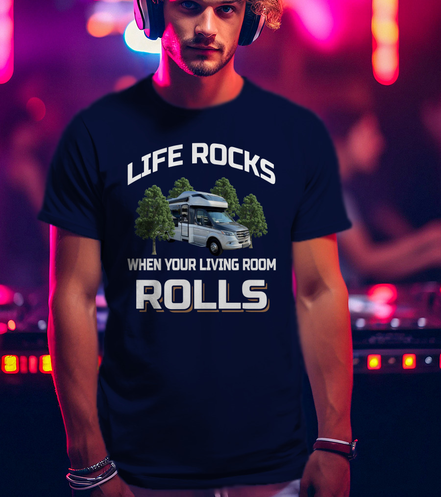 Life Rocks When Your Living Room Rolls Tiffin Wayfarer 25 Rw T-Shirt