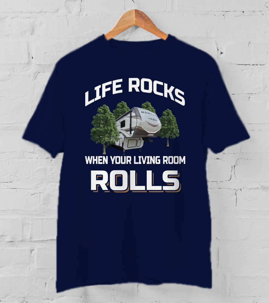 Life Rocks When Your Living Room Rolls Montana RD T-Shirt