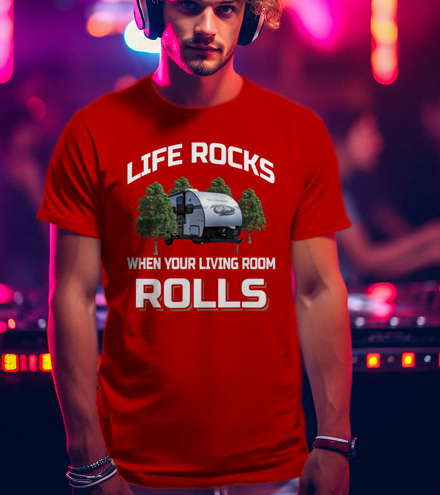 Life Rocks When Your Living Room Rolls Wolfpup Rv T-Shirt