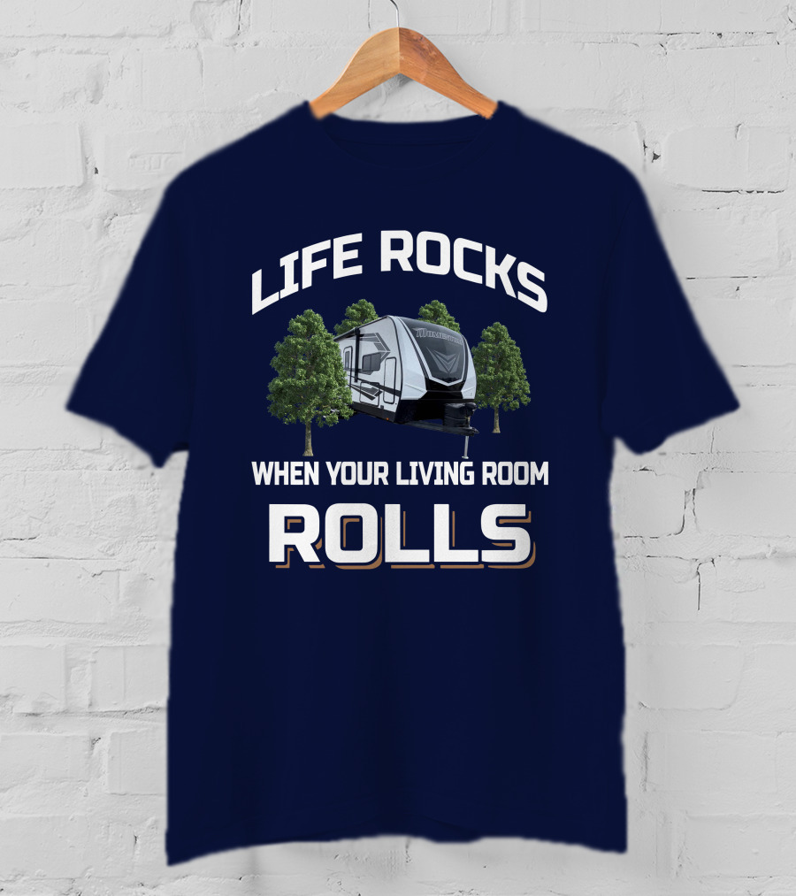 Life Rocks When Your Living Room Rolls Momentum 25G T-Shirt