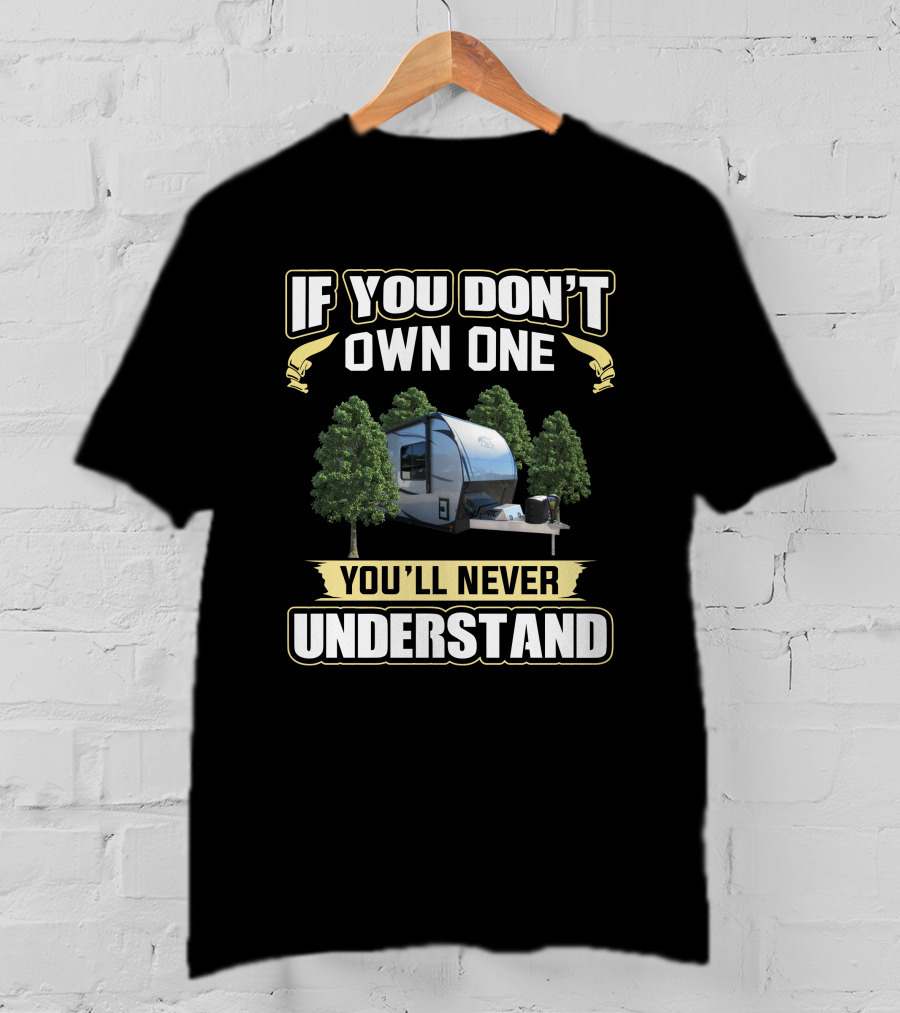 ATC Toyhauler If You Don't Own One You'll Never Understand T-Shirt