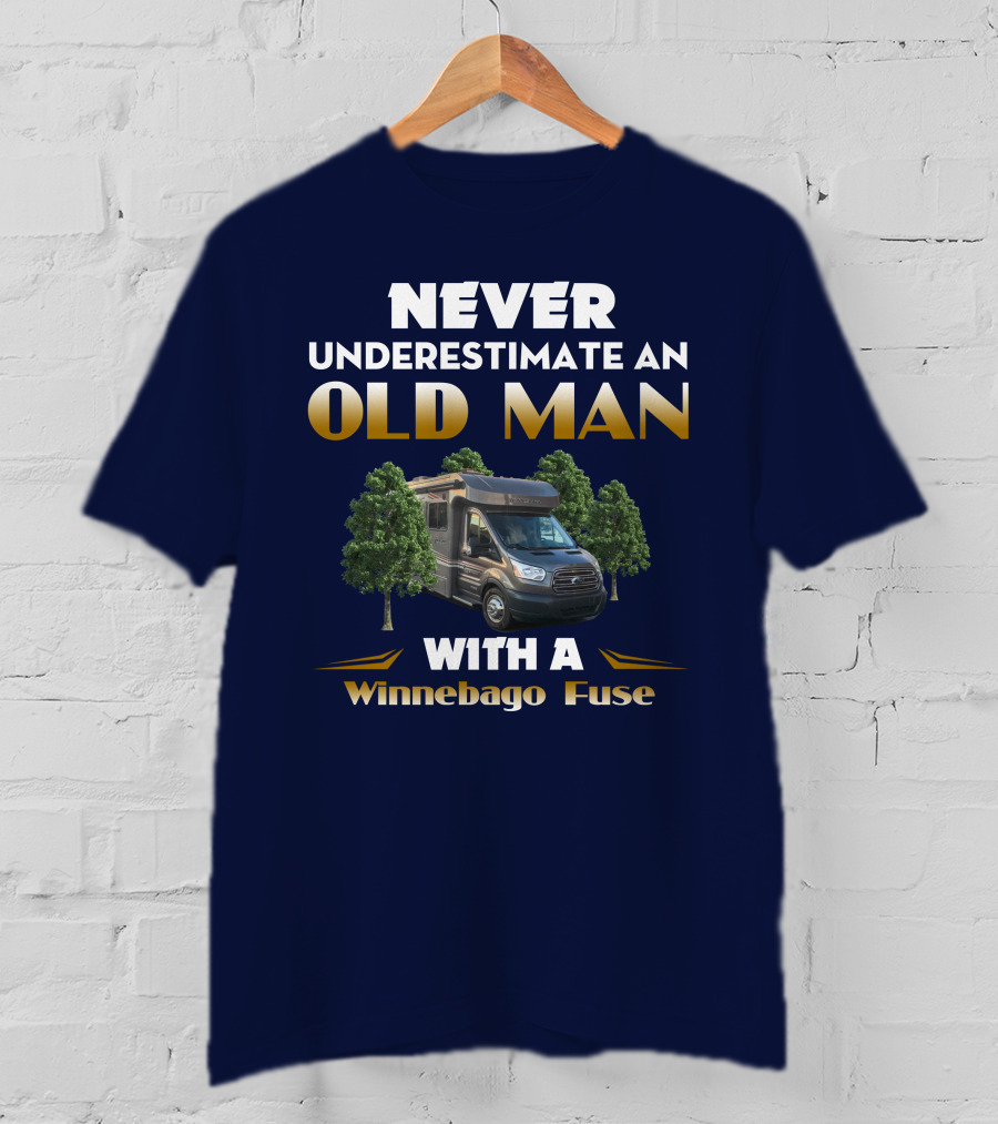 Never Underestimate An Old Man With A Winnebago Fuse T-Shirt