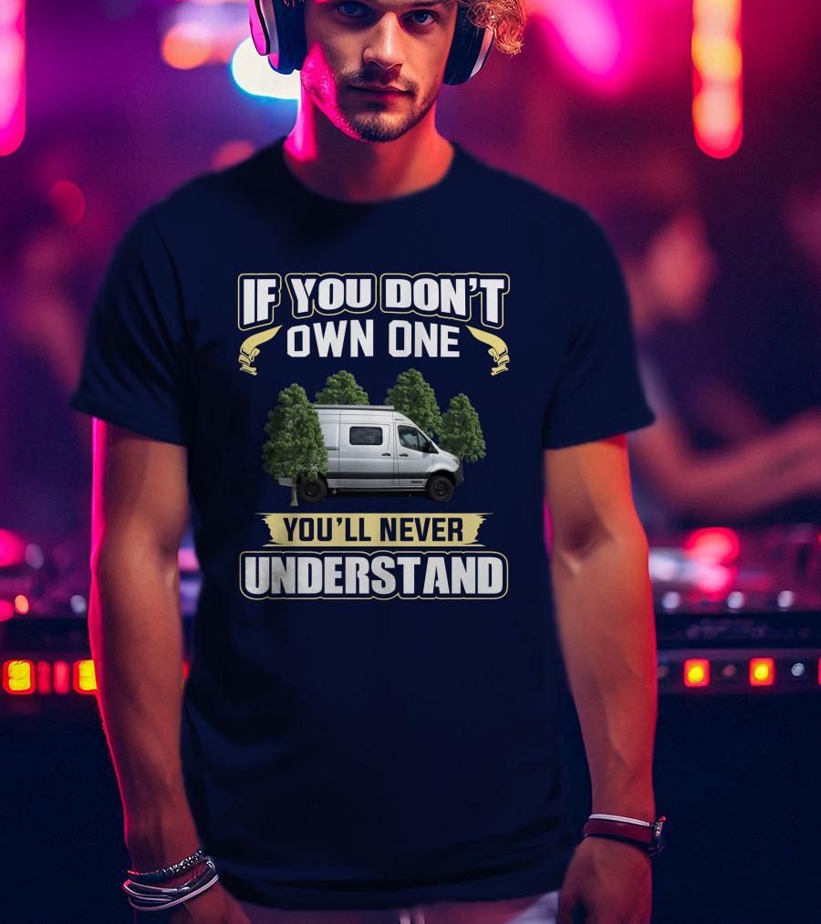 If You Don't Own One You'll Never Understand Winnebago Revel T-Shirt