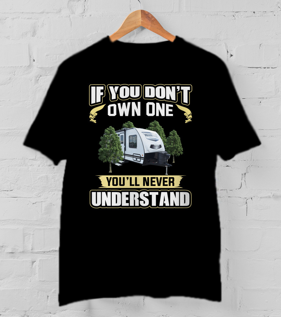 Micro Minnie Camping If You Don't Own One You'll Never Understand T-Shirt