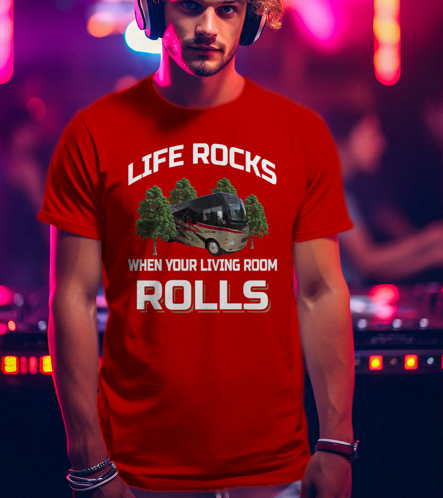 Life Rocks When Your Living Room Rolls Thor Outlaw 37LS T-Shirt