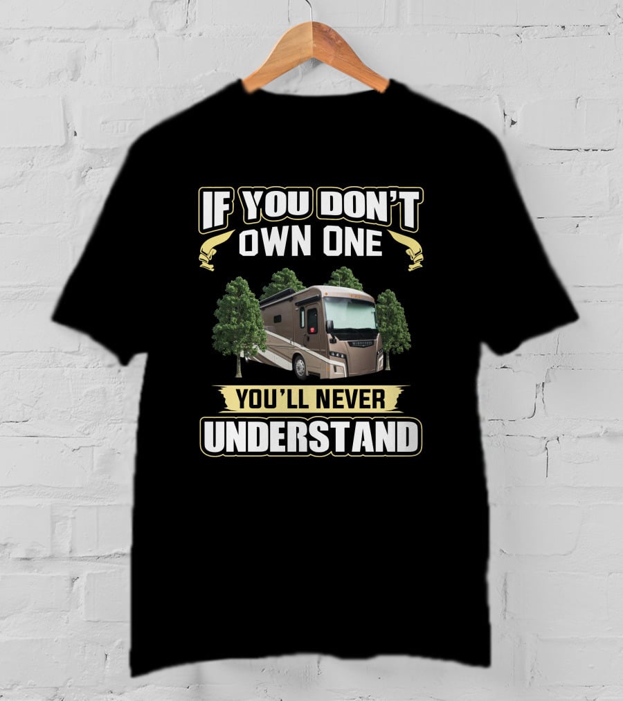 If You Don't Own One You'll Never Understand Winnebago Forza 38F T-Shirt