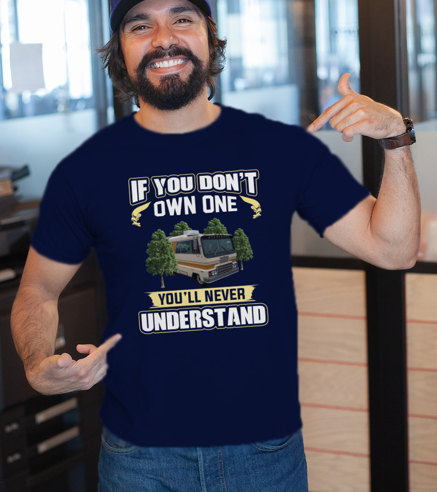 If You Don’t Own One You’ll Never Understand Starcraft StarCruiser RV T-Shirt