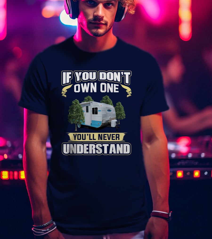 If You Don't Own One You'll Never Understand Retro 177SE Camper T-Shirt