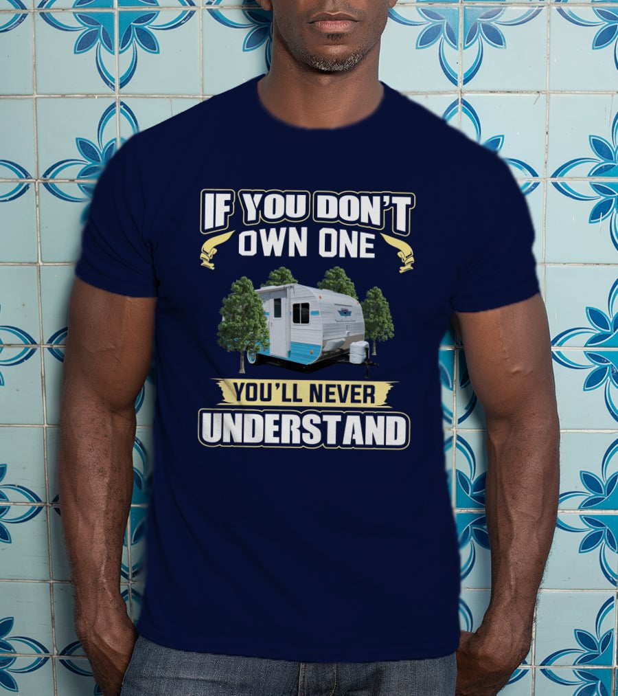 If You Don't Own One You'll Never Understand Retro 177SE Camper T-Shirt