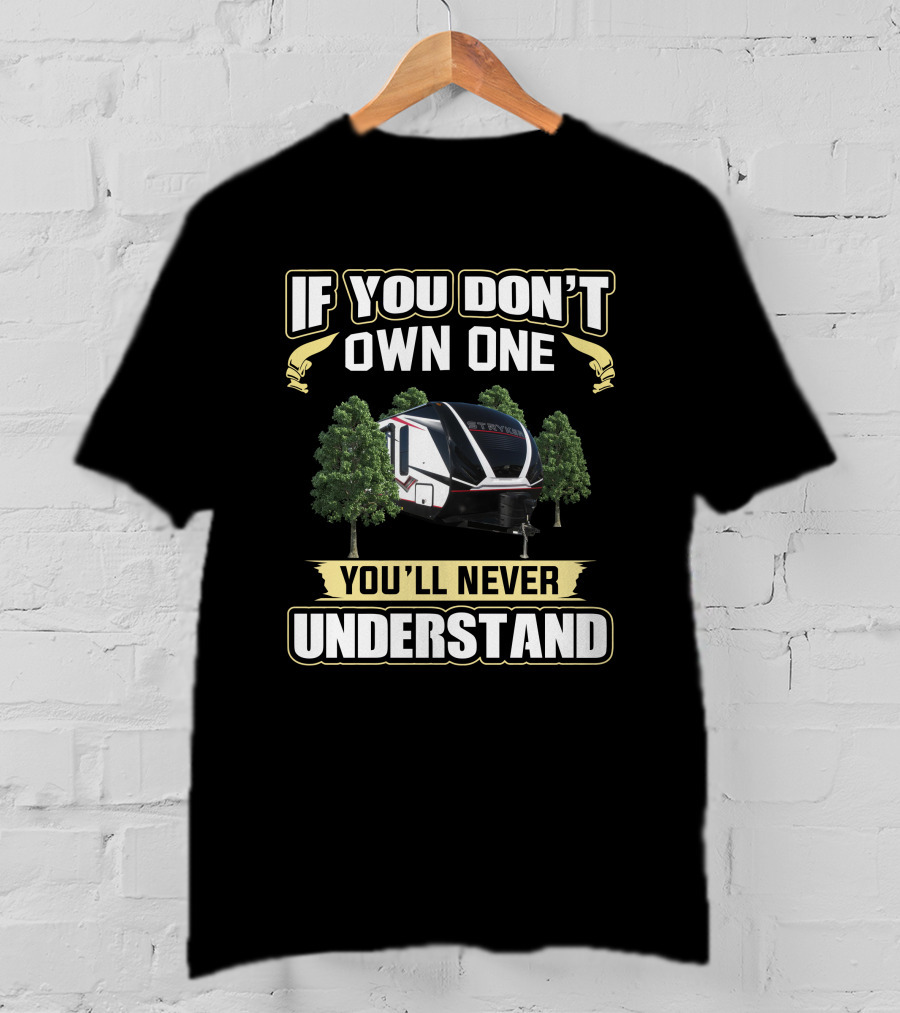 If You Don’t Own One You’ll Never Understand Stryker ST2613 T-Shirt