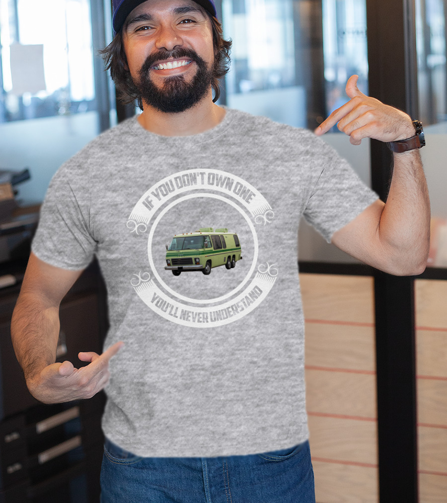 GMC Motorhome If You Don't Own One You'll Never Understand T-Shirt