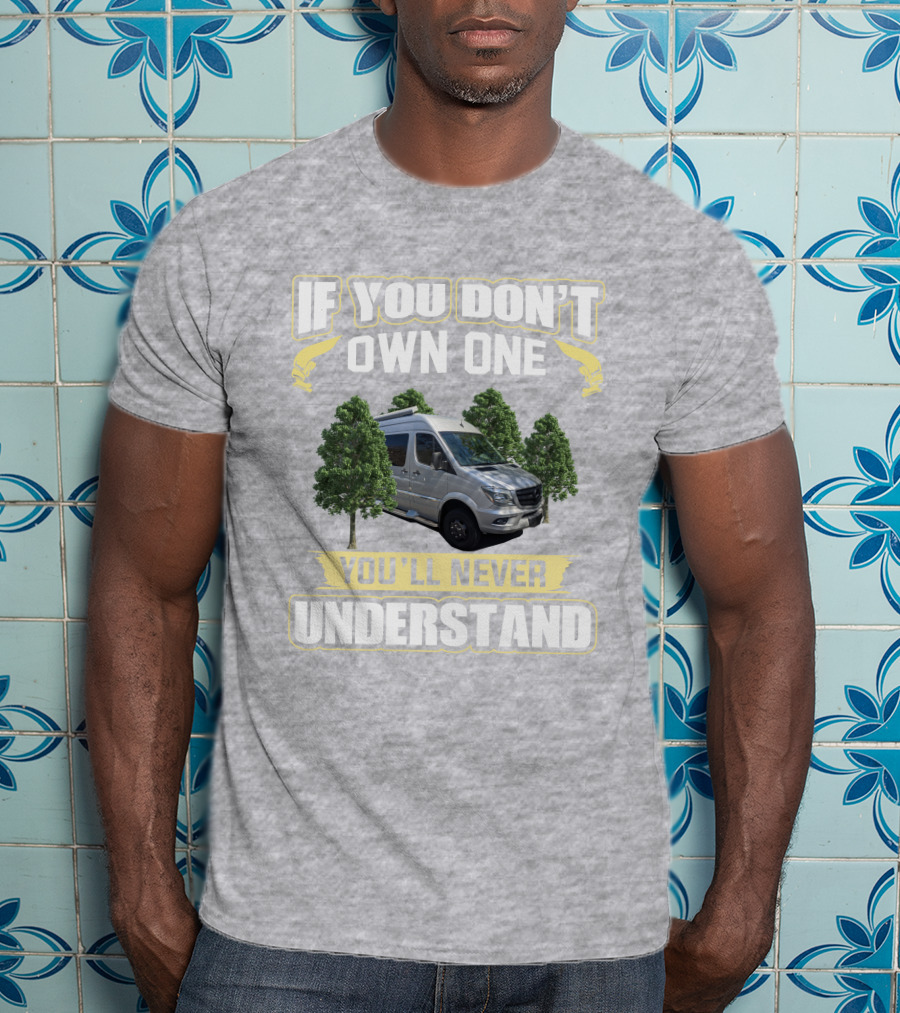 If You Don't Own One You'll Never Understand Winnebago Era T-Shirt