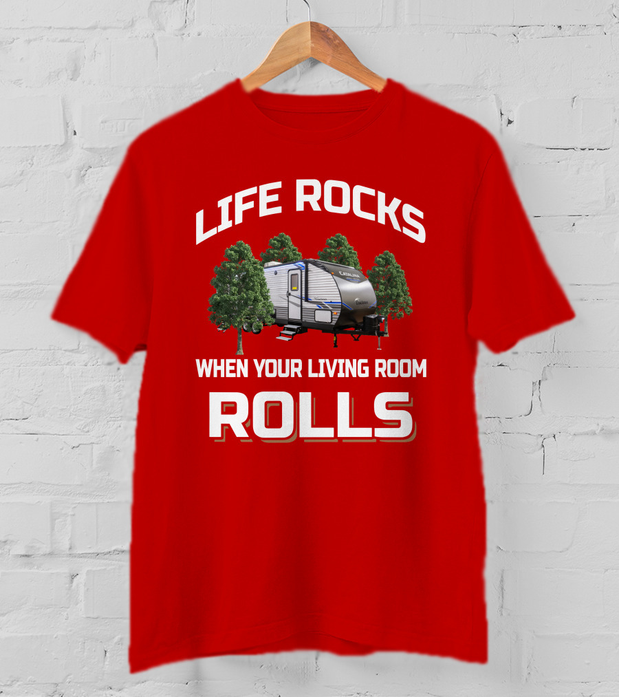 LIFE ROCKS WHEN YOUR LIVING ROOM ROLLS Catalina Legacy T-Shirt