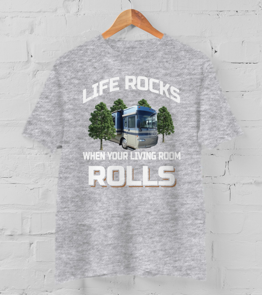 Life Rocks When Your Living Room Rolls Journey 39K T-Shirt