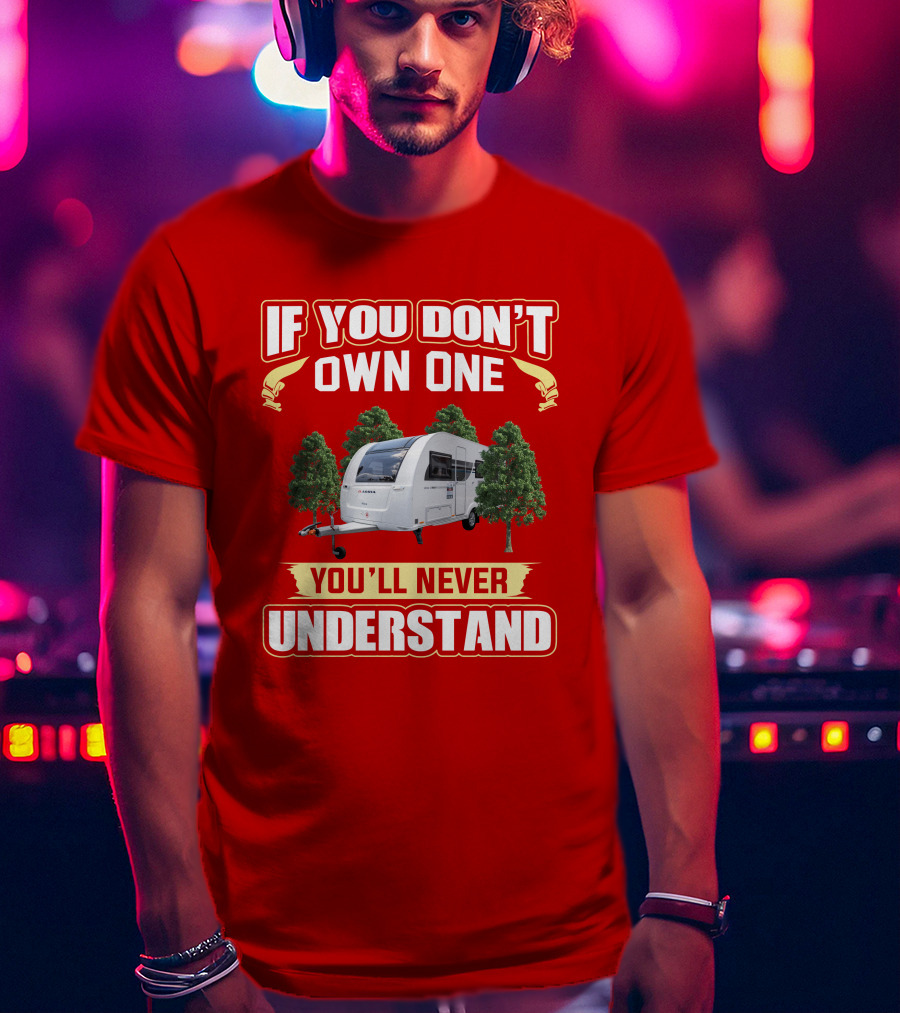 If You Don't Own One You'll Never Understand Adria Caravan T-Shirt