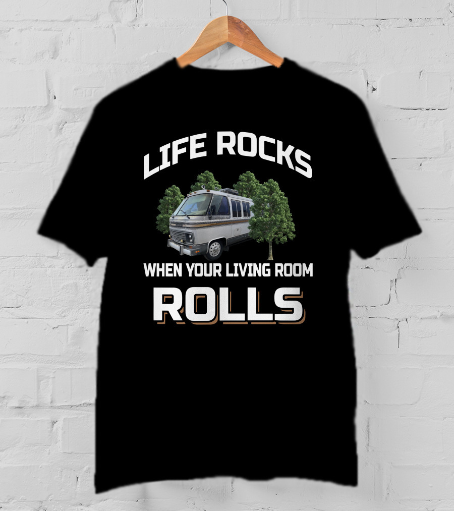 Life Rocks When Your Living Room Rolls Airstream 345 Camper Van T-Shirt