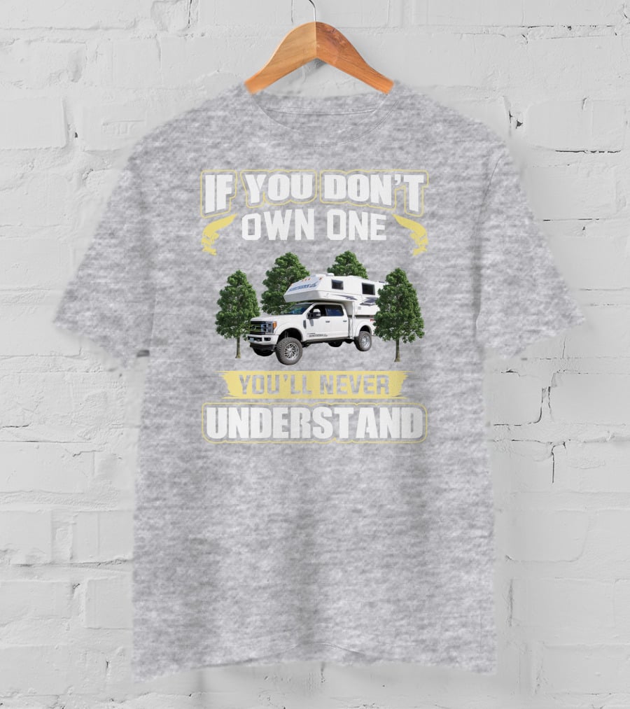 If You Don't Own One You'll Never Understand Northern Lite Truck T-Shirt