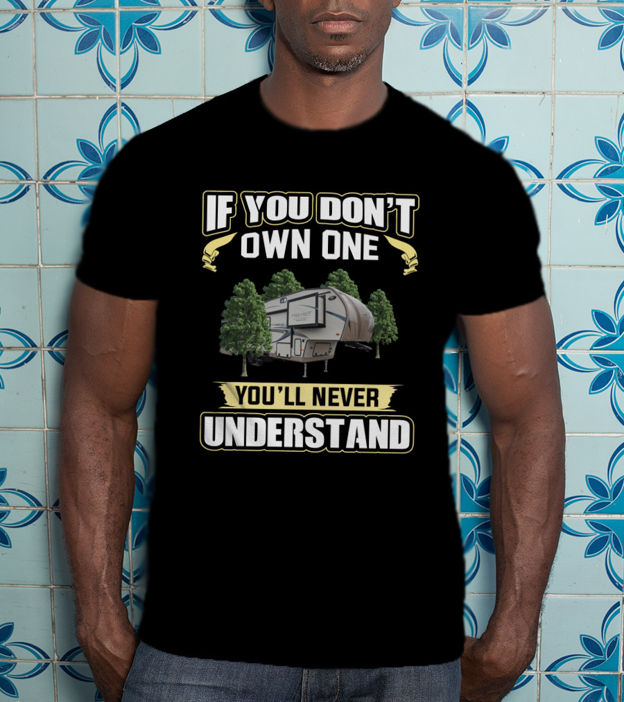 Flagstaff Classic Super Lite If You Don't Own One You'll Never Understand T-Shirt