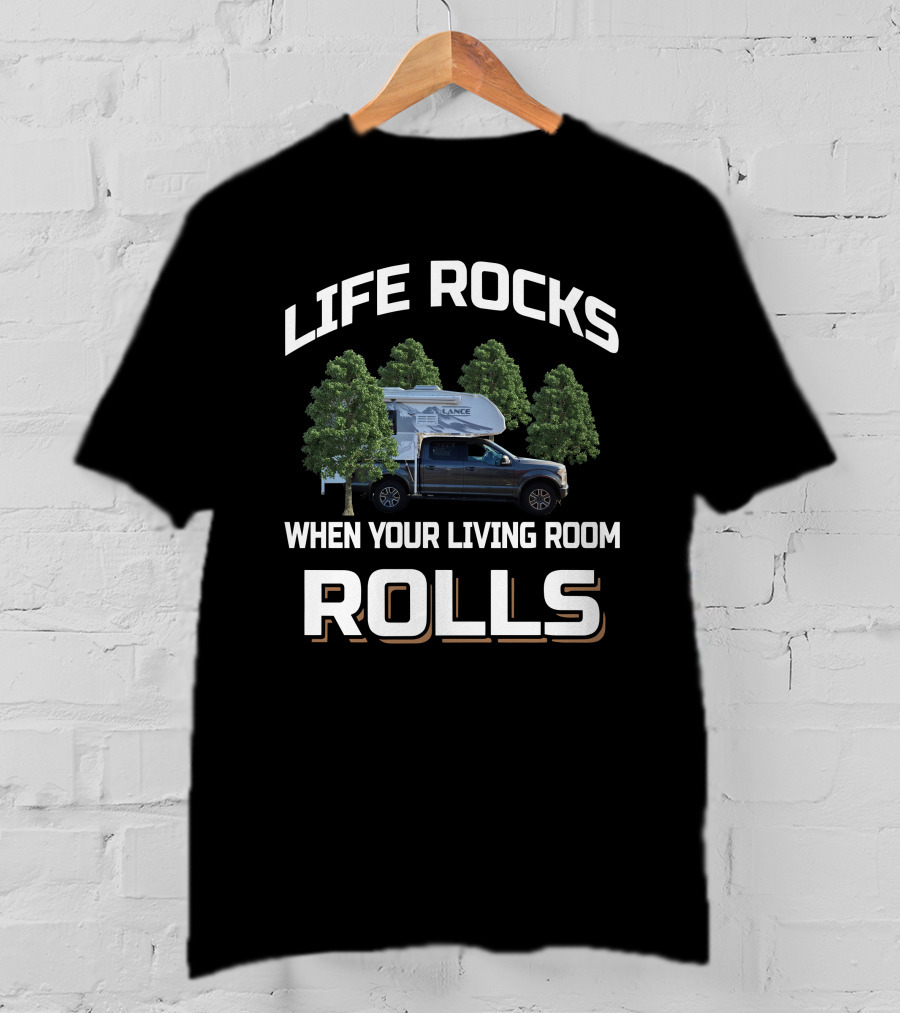 Lance 650 Truckcamper Life Rocks When Your Living Room Rolls T-Shirt