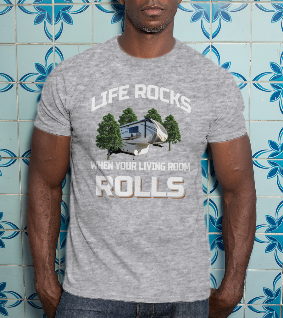 Life Rocks When Your Living Room Rolls Solitude GK T-Shirt