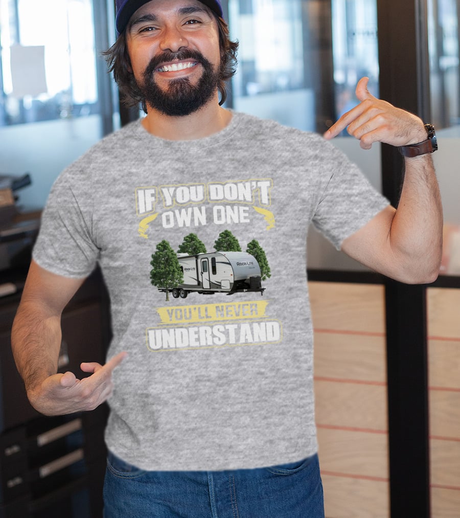 If You Don't Own A Gulf Stream Ameri Lite 198BH You'll Never Understand T-Shirt