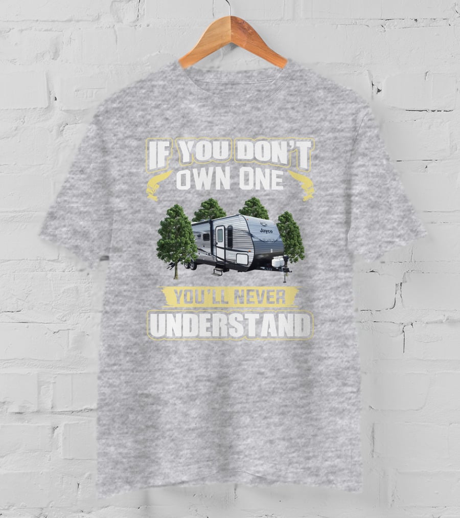 If You Don't Own One You'll Never Understand Jayco Jay Flight 286bhsw T-Shirt