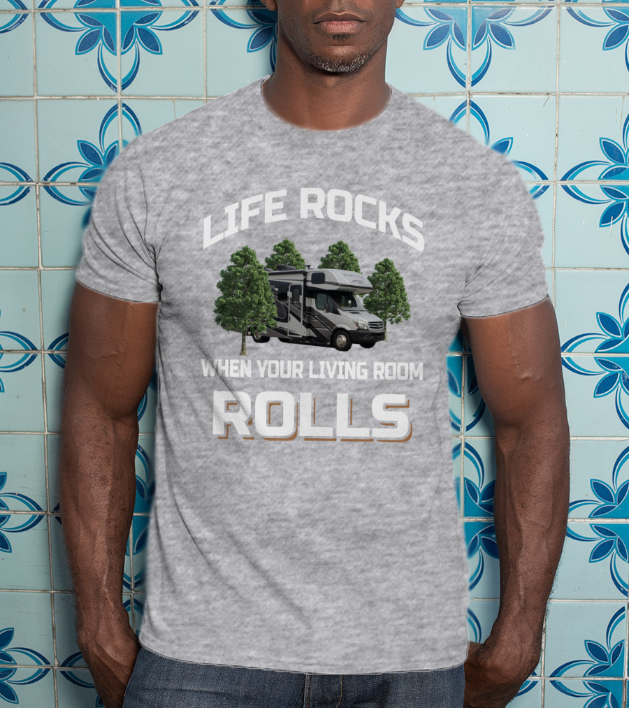 LIFE ROCKS WHEN YOUR LIVING ROOM ROLLS Forester 2401 T-Shirt