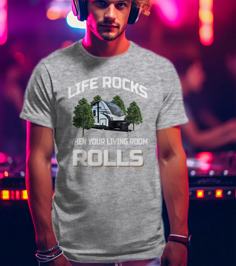 Life Rocks When Your Living Room Rolls Passport 2400rb T-Shirt