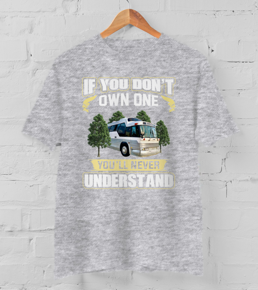 If You Don't Own One You'll Never Understand Buffalo 4107 Bus T-Shirt