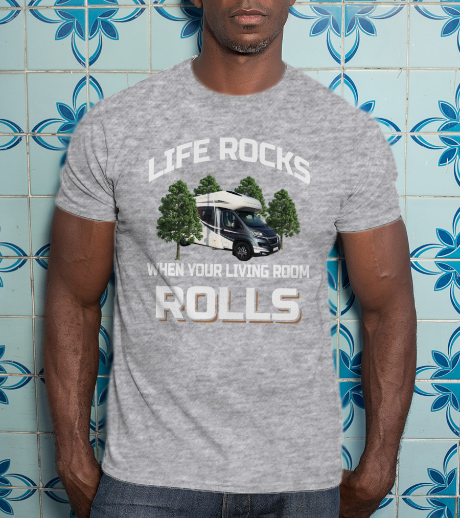 Life Rocks When Your Living Room Rolls Autotrail Delaware T-Shirt