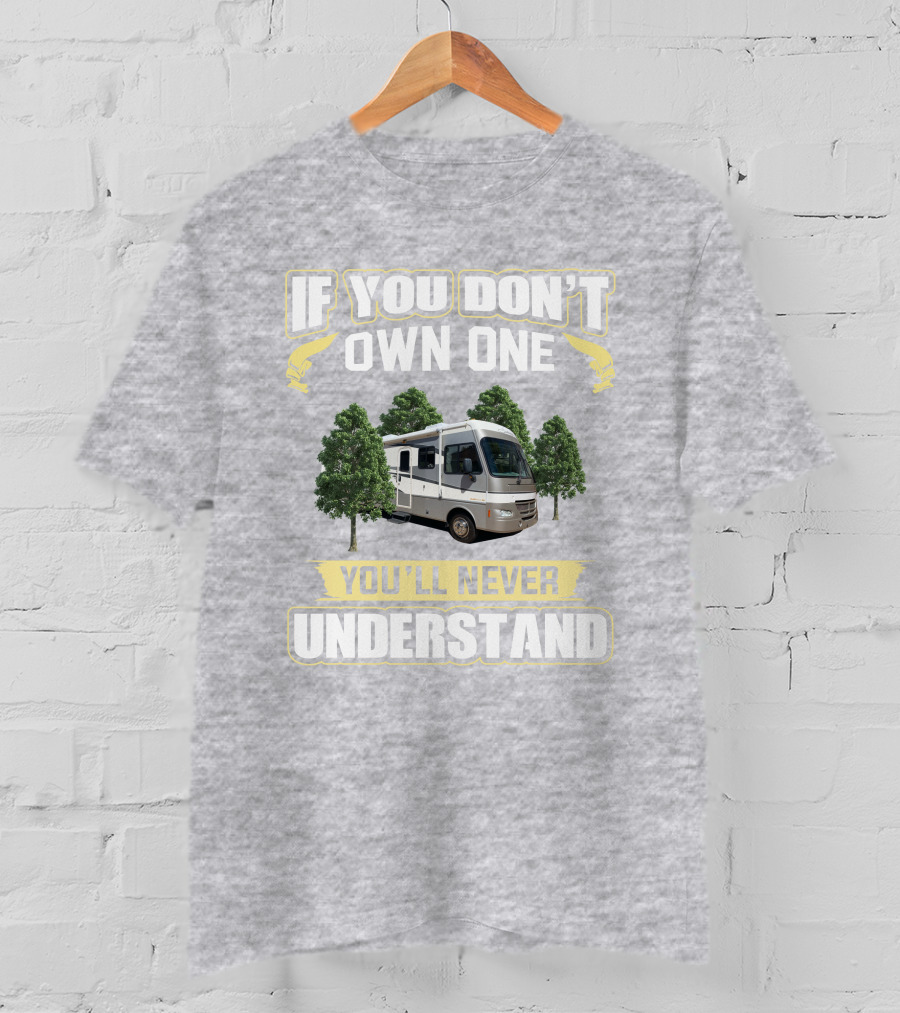 Fleetwood Southwind RV If You Don't Own One You'll Never Understand T-Shirt