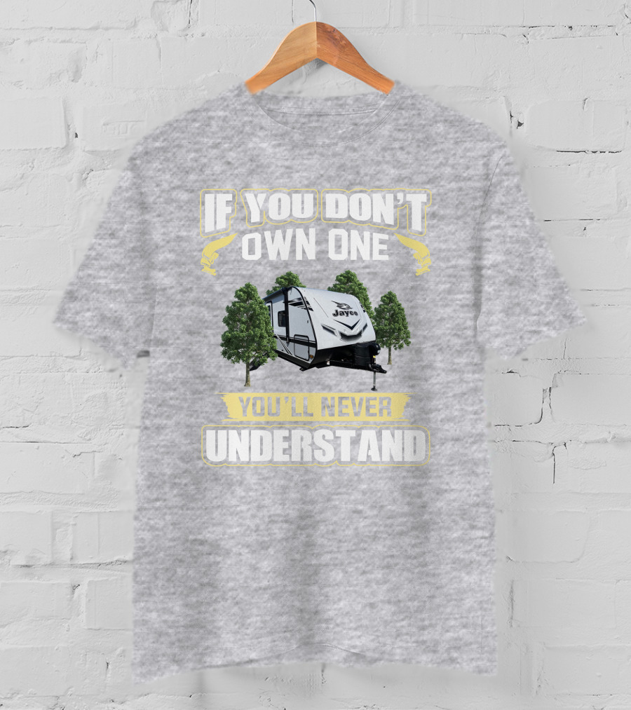 If You Don't Own One Jayco You'll Never Understand T-Shirt