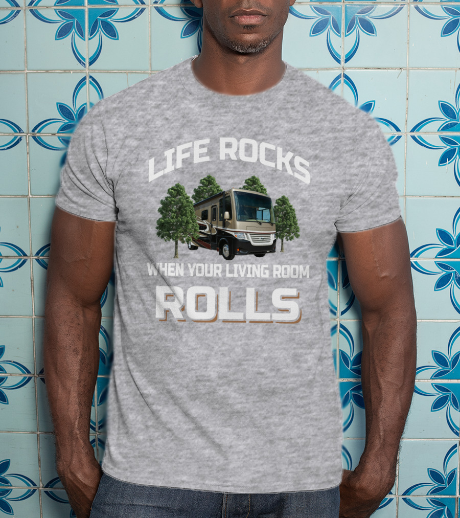 LIFE ROCKS WHEN YOUR LIVING ROOM ROLLS Newmar Bay Star 3113 T-Shirt