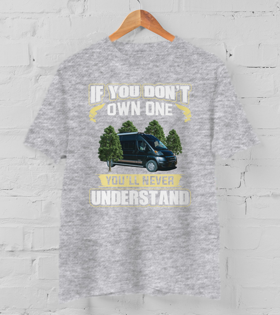 If You Don't Own One You'll Never Understand Winnebago Travato T-Shirt