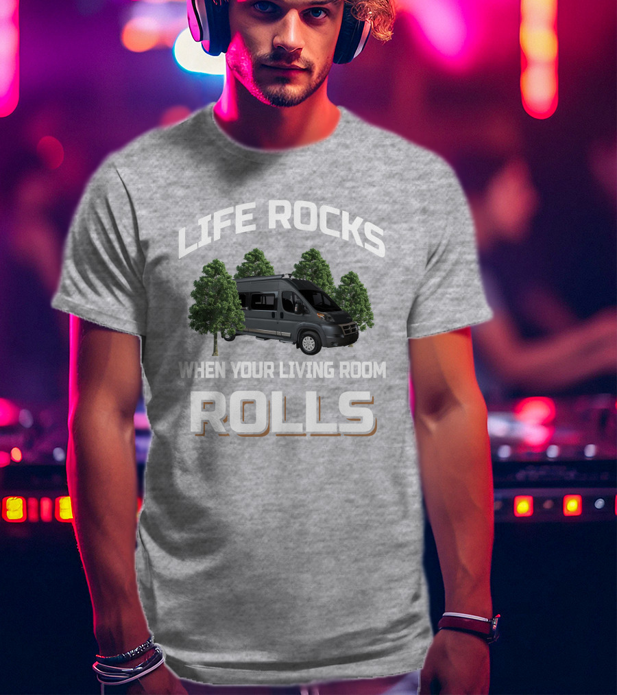 Life Rocks When Your Living Room Rolls Winnebago Travato 59G T-Shirt