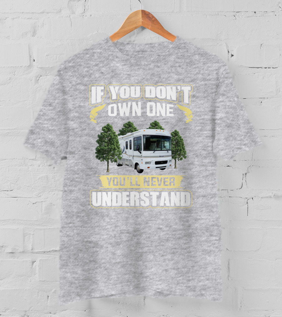 Winnebago Sightseer 30B If You Don't Own One You'll Never Understand T-Shirt