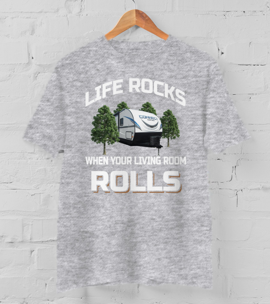 Life Rocks When Your Living Room Rolls Connect RV Camper Forest Scene T-Shirt