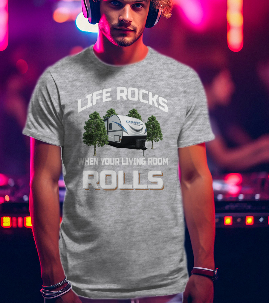 Life Rocks When Your Living Room Rolls Connect RV Camper Forest Scene T-Shirt