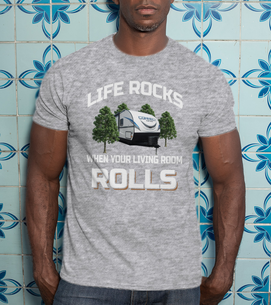 Life Rocks When Your Living Room Rolls Connect RV Camper Forest Scene T-Shirt