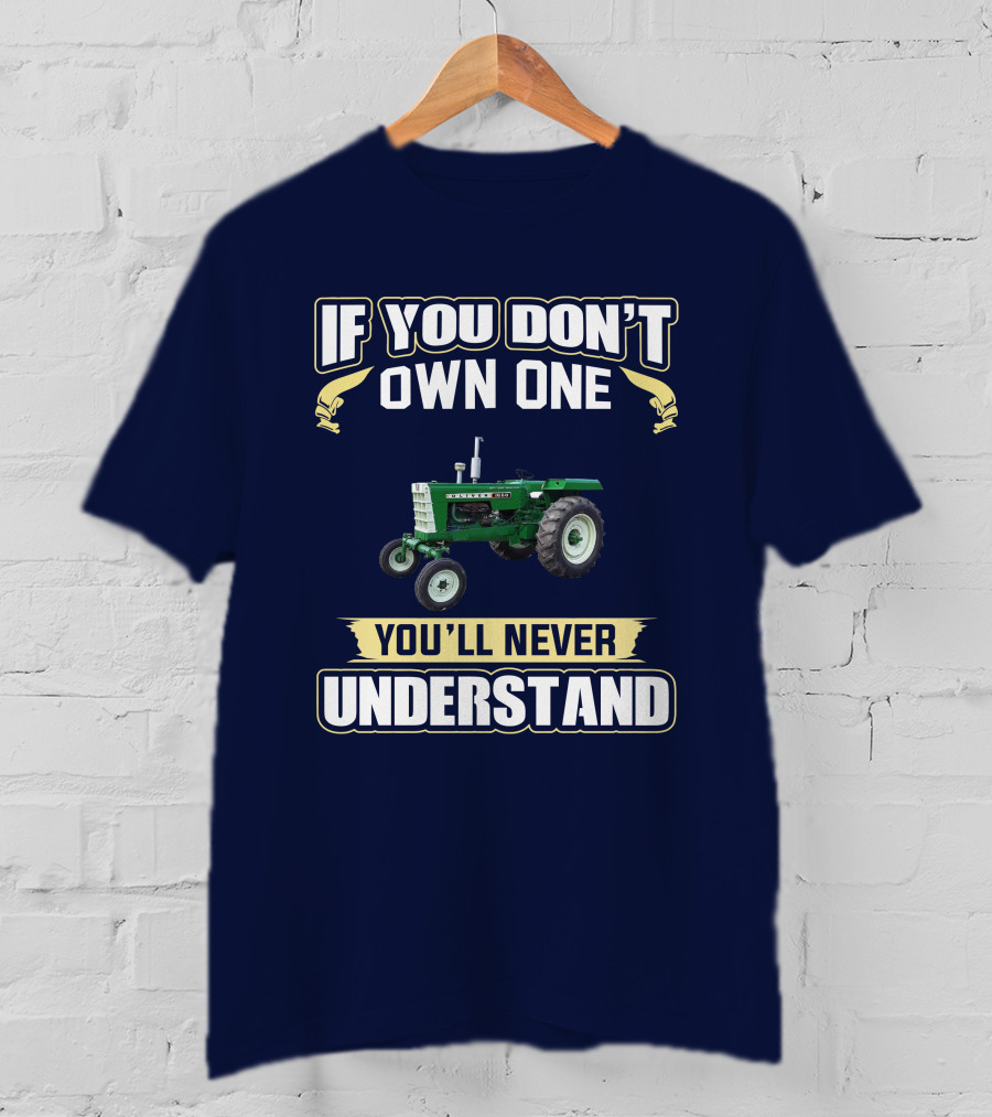If You Don’t Own One You’ll Never Understand Oliver Tractor 1650 T-Shirt