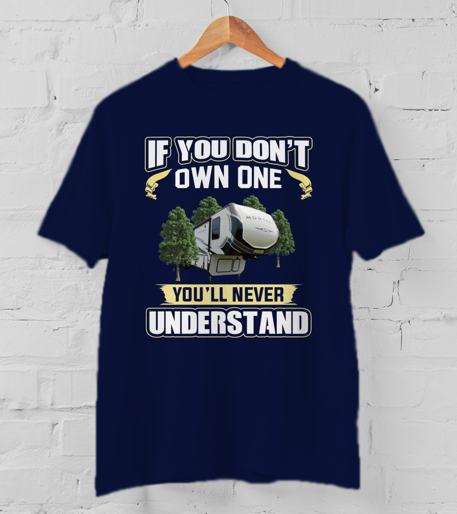 If You Don't Own One You'll Never Understand Montana 385BR T-Shirt