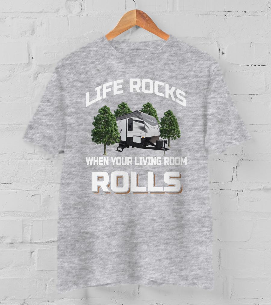 LIFE ROCKS WHEN YOUR LIVING ROOM ROLLS Keystone Hideout 29DFS T-Shirt
