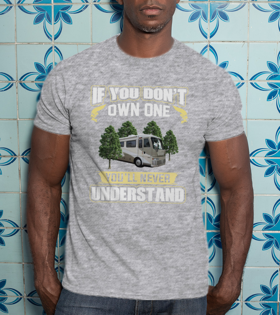 If You Don't Own One You'll Never Understand Eagle Coach T-Shirt