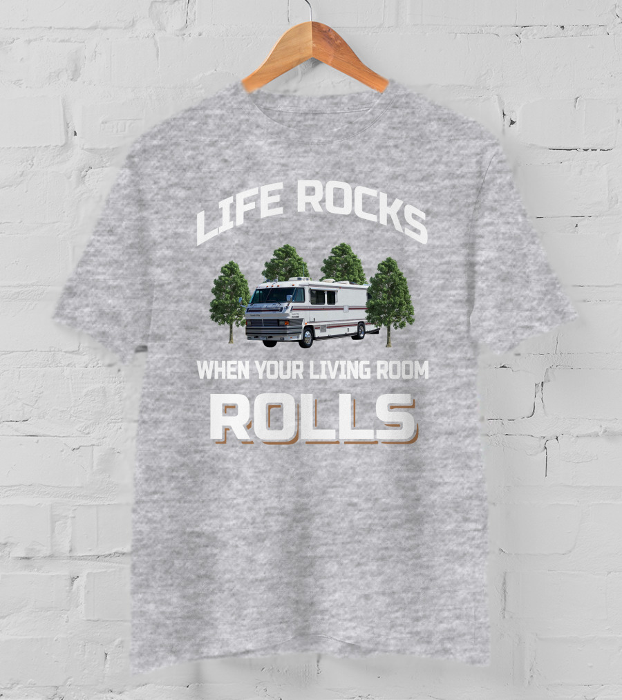 LIFE ROCKS WHEN YOUR LIVING ROOM ROLLS GRAN VILLA Motor Home T-Shirt