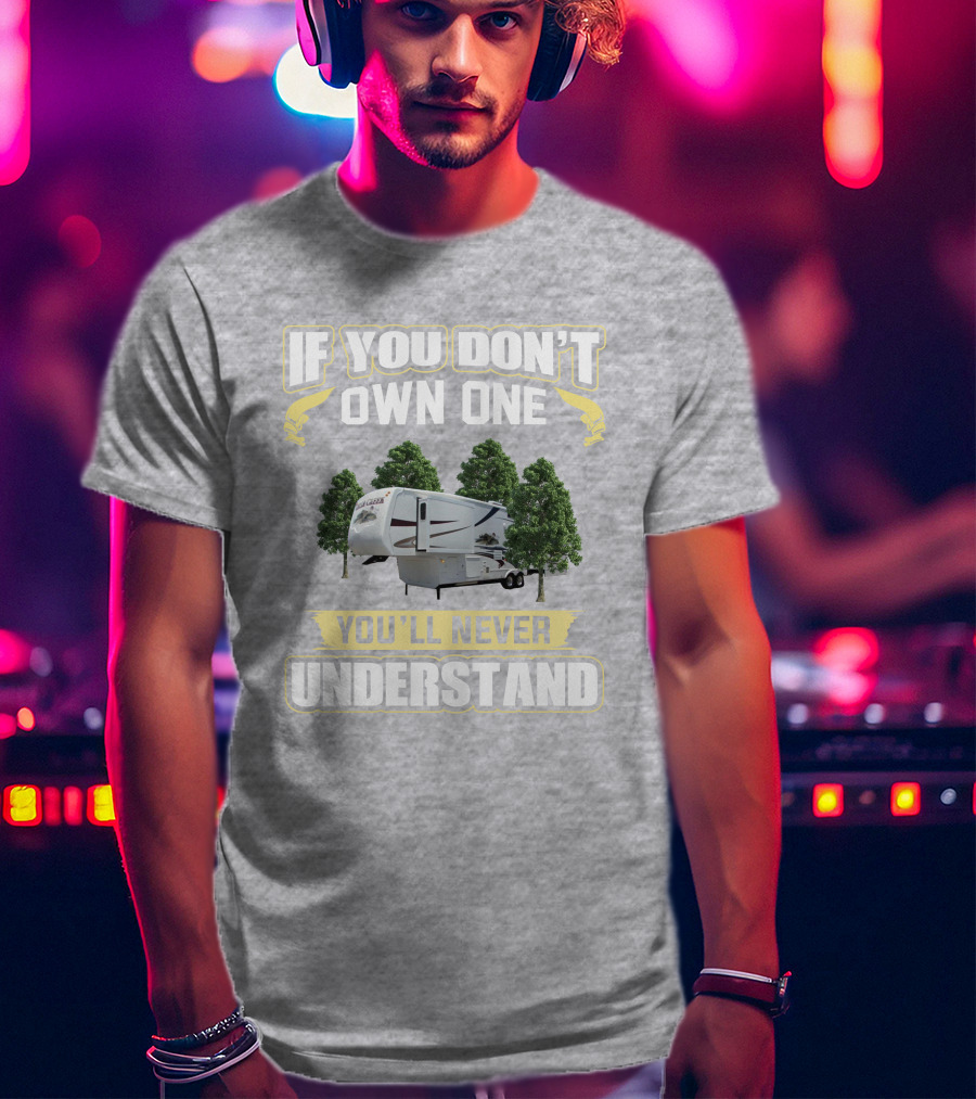 If You Don't Own A Cedar Creek You'll Never Understand T-Shirt