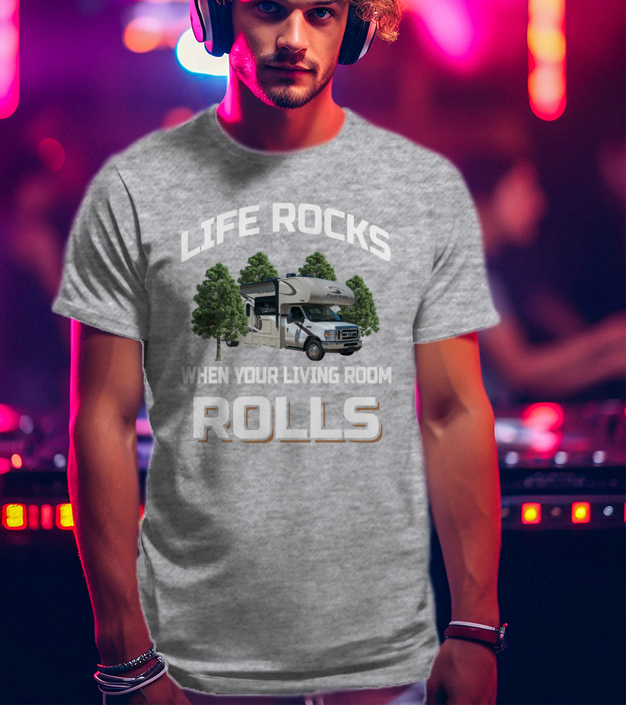 LIFE ROCKS WHEN YOUR LIVING ROOM ROLLS Four Winds 31W T-Shirt