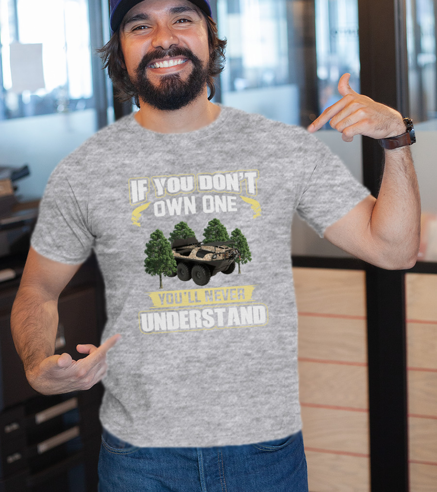 If You Don't Own One Argo Frontier You'll Never Understand T-Shirt